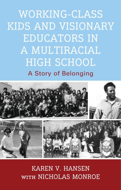 Working-Class Kids and Visionary Educators in a Multiracial High School - Karen V. Hansen