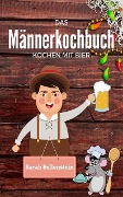 Das Männerkochbuch - Sarah Bellenstein