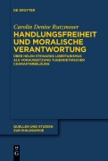 Handlungsfreiheit und moralische Verantwortung - Carolin Denise Rutzmoser