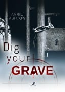 Dig your Grave - Avril Ashton