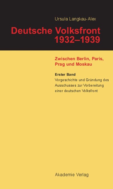 Vorgeschichte und Gründung des Ausschusses zur Vorbereitung einer deutschen Volksfront - Ursula Langkau-Alex