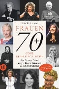 Frauen 70+ Cool. Rebellisch. Weise. - Rita Kohlmaier