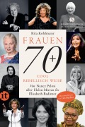 Frauen 70+ Cool. Rebellisch. Weise. - Rita Kohlmaier