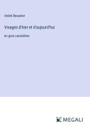 Cover-Bild zum Titel 'Visages d'hier et d'aujourd'hui' von 'André Beaunier'
