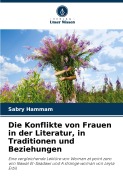 Die Konflikte von Frauen in der Literatur, in Traditionen und Beziehungen - Sabry Hammam