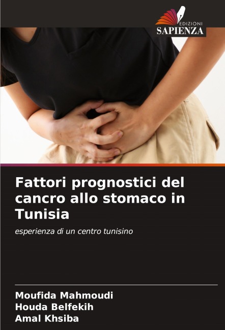 Fattori prognostici del cancro allo stomaco in Tunisia - Moufida Mahmoudi, Houda Belfekih, Amal Khsiba