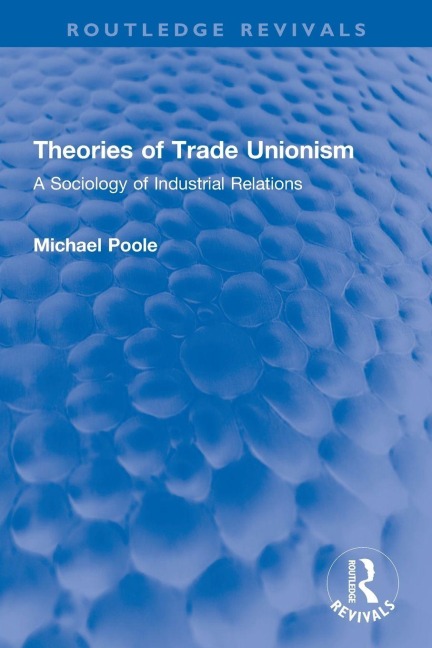 Theories of Trade Unionism - Michael Poole