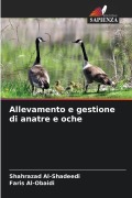 Cover-Bild zum Titel 'Allevamento e gestione di anatre e oche' von 'Shahrazad Al-Shadeedi, Faris Al-Obaidi'