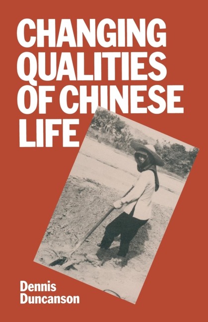 Changing Qualities of Chinese Life - Dennis J Duncanson