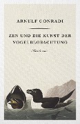 Cover-Bild zum Titel 'Zen und die Kunst der Vogelbeobachtung' von 'Arnulf Conradi'