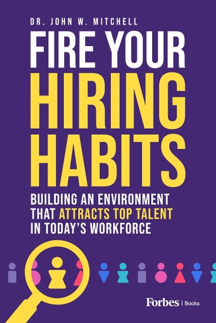 Fire Your Hiring Habits - John W Mitchell