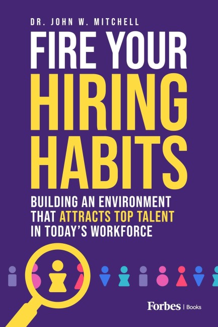Fire Your Hiring Habits - John W Mitchell