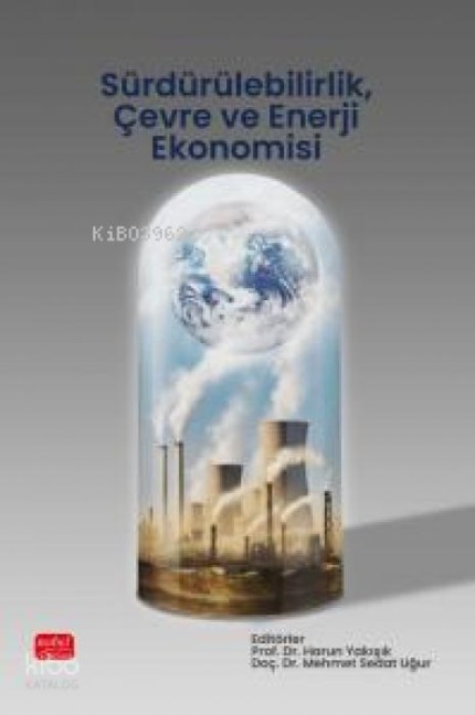 Sürdürülebilirlik, Cevre ve Enerji Ekonomisi - Harun Yakisik