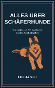 Cover-Bild zum Titel 'Alles was du über Schäferhunde wissen solltest' von 'Aurelia Wolf'