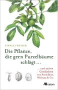 Cover-Bild zum Titel 'Die Pflanze, die gern Purzelbäume schlägt ...' von 'Ewald Weber'