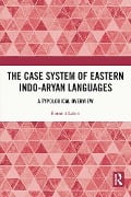 The Case System of Eastern Indo-Aryan Languages - Bornini Lahiri