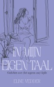 Cover-Bild zum Titel 'In Mijn Eigen Taal' von 'Eline Vedder'