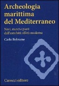Cover-Bild zum Titel 'Archeologia marittima del Mediterraneo. Navi, merci e porti dall'antichità all'età moderna' von 'Carlo Beltrame'