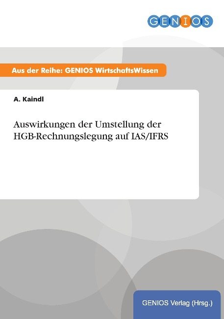 Auswirkungen der Umstellung der HGB-Rechnungslegung auf IAS/IFRS - A. Kaindl
