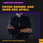Cover-Bild zum Titel 'Pater Brown: Das Auge des Apoll' von 'Gilbert Keith Chesterton'