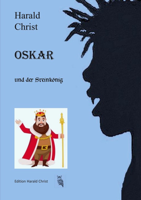 Oskar und der Steinkönig - Harald Christ