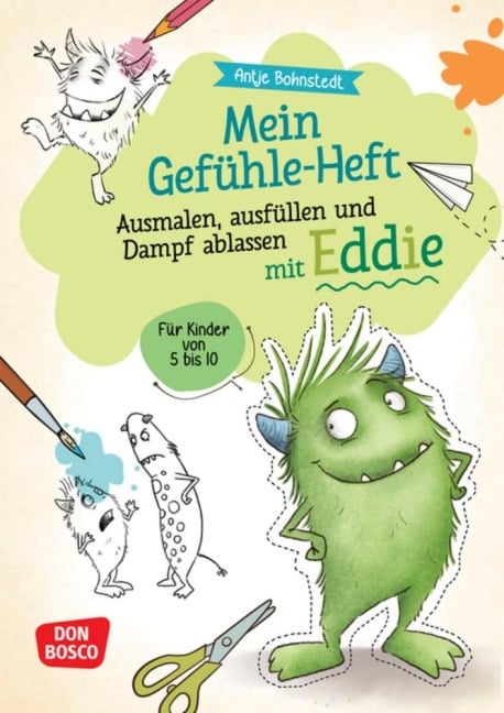 Mein Gefühle-Heft. Ausmalen, ausfüllen und Dampf ablassen mit Eddie - Antje Bohnstedt