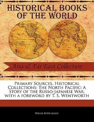 The North Pacific: A Story of the Russo-Japanese War - Willis Boyd Allen