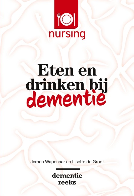 Eten en drinken bij dementie - Lisette de Groot, Jeroen Wapenaar