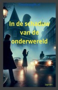 Cover-Bild zum Titel 'In de schaduw van de onderwereld' von 'Digim@ri'