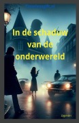 Cover-Bild zum Titel 'In de schaduw van de onderwereld' von 'Digim@ri'