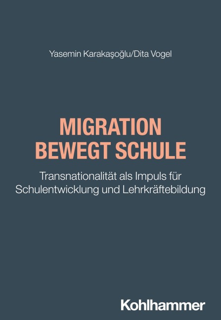 Migration bewegt Schule - Yasemin Karakasoglu, Dita Vogel