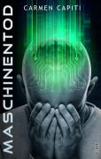 Cover-Bild zum Titel 'Maschinentod' von 'Carmen Capiti'