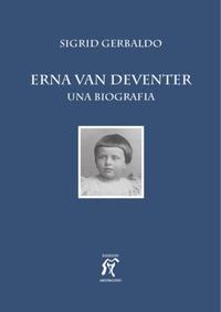 Erna van Deventer. Una biografia - Sigrid Gerbaldo