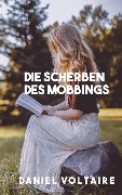 Cover-Bild zum Titel 'Die Scherben des Mobbings' von 'Daniel Voltaire'