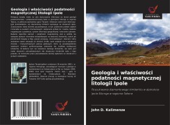 Cover-Bild zum Titel 'Geologia i w¿a¿ciwo¿ci podatno¿ci magnetycznej litologii Ipole' von 'John D. Kalimenze'