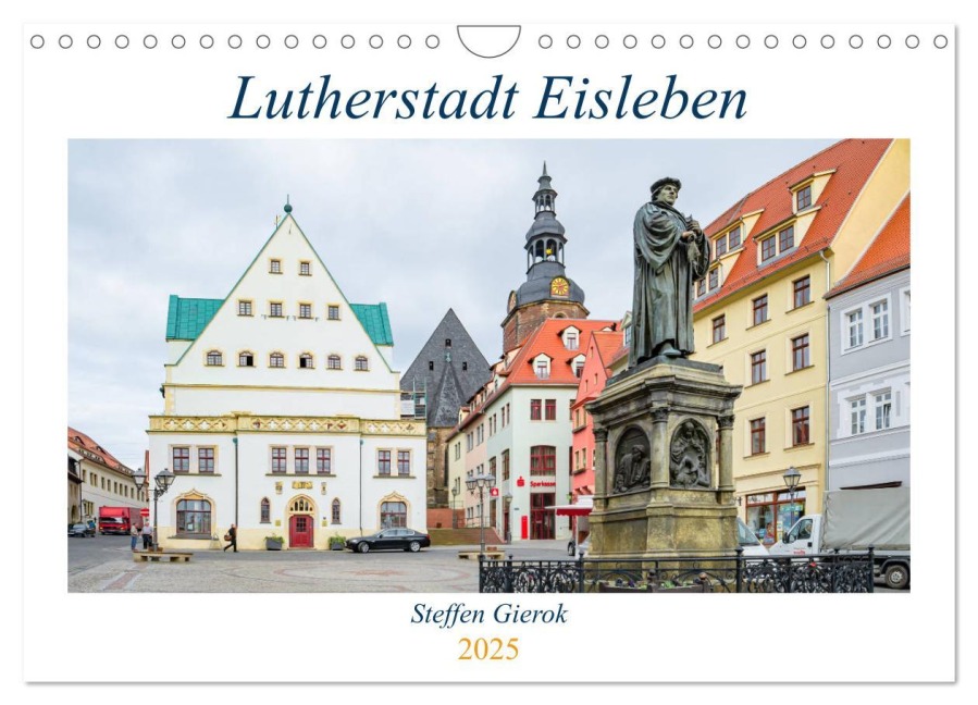 Lutherstadt Eisleben (Wandkalender 2025 DIN A4 quer), CALVENDO Monatskalender - Gierok, Steffen Magic Artist Design