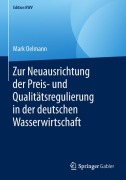 Cover-Bild zum Titel 'Zur Neuausrichtung der Preis- und Qualitätsregulierung in der deutschen Wasserwirtschaft' von 'Mark Oelmann'
