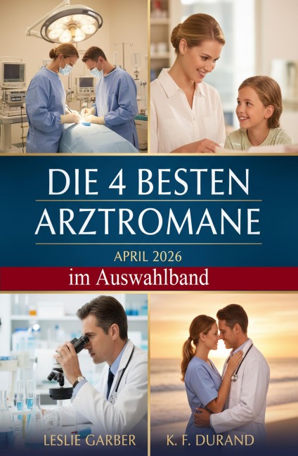 Die 4 besten Arztromane April 2026 im Auswahlband - K. F. Durand, Leslie Garber