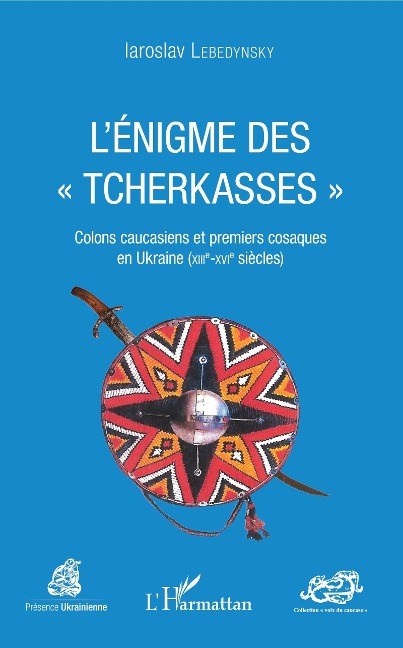 L'énigme des "Tcherkasses" - Lebedynsky Iaroslav Lebedynsky
