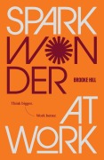 Cover-Bild zum Titel 'Spark Wonder at Work' von 'Brooke Hill'