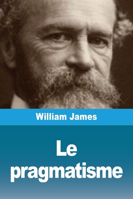 Le pragmatisme - William James