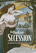 Cover-Bild zum Titel 'Die Berliner Secession. Aufruhr in der Kunst um 1900' von 'Roswitha Schieb'
