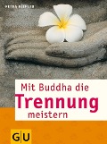 Mit Buddha die Trennung meistern - Petra Biehler