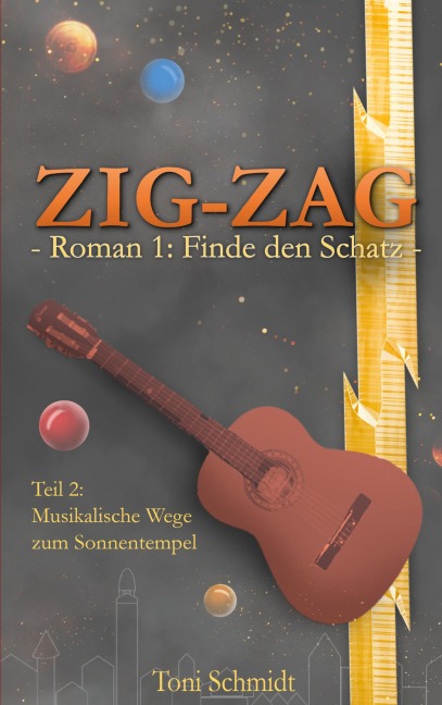 ZIG-ZAG Roman 1: Finde den Schatz - Teil 2 Musikalische Wege zum Sonnentempel - Toni Schmidt