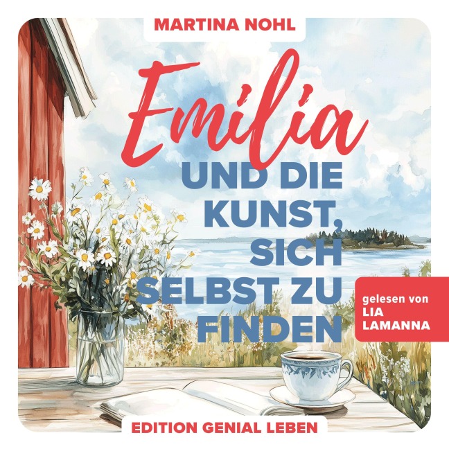 Emilia und die Kunst, sich selbst zu finden - Martina Nohl