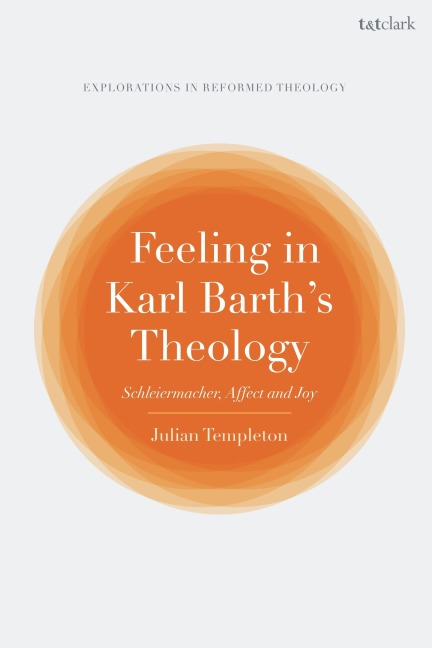 Feeling in Karl Barth's Theology - Julian Templeton
