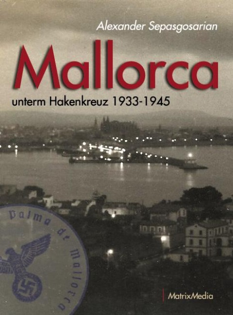 Mallorca unterm Hakenkreuz - Alexander Sepasgosarian
