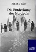 Cover-Bild zum Titel 'Die Entdeckung des Nordpols' von 'Robert E. Peary'