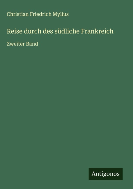 Reise durch des südliche Frankreich - Christian Friedrich Mylius