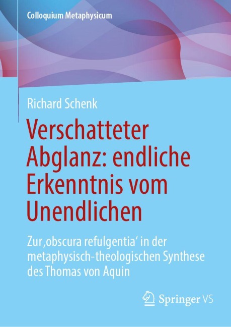 Verschatteter Abglanz: endliche Erkenntnis vom Unendlichen - Richard Schenk